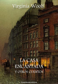 Title: La casa encantada y otros cuentos, Author: Virginia Woolf