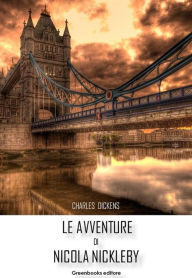 Title: Le avventure di Nicholas Nickleby, Author: Charles Dickens