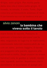 Title: La bambina che viveva sotto il tavolo, Author: Silvio Zenoni