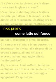 Title: Come latte sul fuoco, Author: Nico Priano