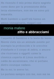 Title: Zitto e abbracciami, Author: Monia Matere