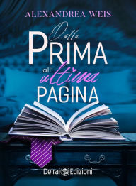 Title: Dalla prima all'ultima pagina, Author: Alexandrea Weis