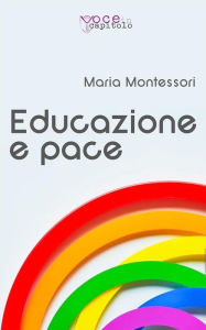 Title: Educazione e pace, Author: Maria Montessori