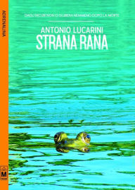 Title: Strana rana, Author: Antonio Lucarini