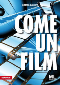 Title: Come un film, Author: Matteo Ballico