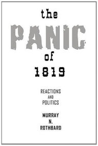 Title: The Panic of 1819: Reactions and Policies, Author: Murray N. Rothbard