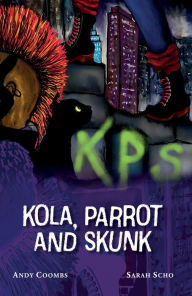 Title: Kola, Parrot and Skunk, Author: Andy Coombs