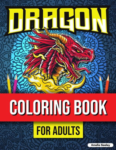Mythical Creatures Coloring Book for Adults: Cute Dragon Designs, Adult Coloring Book for Stress Relief