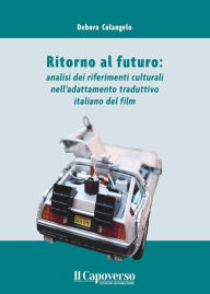 Title: Ritorno al futuro: analisi dei riferimenti culturali nell'adattamento traduttivo italiano del film, Author: Debora Colangelo
