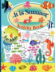 Title: It is Summer Activity Book for kids: Wonderful Activity Book For Kids including coloring worksheets, learning about the 5 senses, dot-to-dot and search word, Author: Ava Taylor