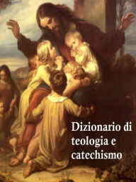 Title: Dizionario di teologia e catechismo, Author: AA. VV.