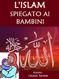 Title: L'Islam spiegato ai bambini, Author: AA. VV.