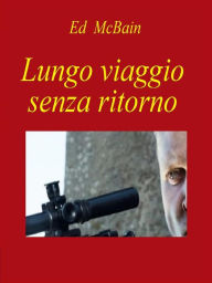 Title: Lungo viaggio senza ritorno, Author: Ed McBain