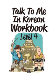 Title: Talk To Me In Korean Workbook Level 4 (Downloadable Audio Files Included), Author: TalkToMeInKorean