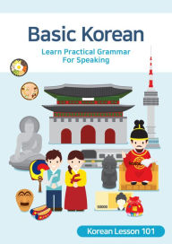 Title: Basic Korean: Learn Practical Grammar For Speaking, Author: Aron Huh