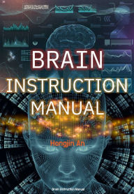 Title: Brain Instruction Manual, Author: Hongjin An