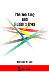 Title: The Sea King and Rabbit's Liver, Author: M.S Nam