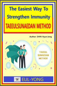 Title: Taeeulsunaedan Method: The Easiest Way to Strengthen Immunity, Author: Shin Hyunjong