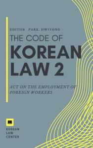 Title: Act on the Employment of Foreign Workers, Author: Park Hwiyong