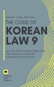 Title: Act on Special Measures for the Deregulation of Corporate Activities, Author: Park Hwiyong