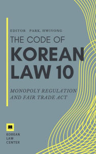 Title: Monopoly Regulation and Fair Trade Act, Author: Park Hwiyong