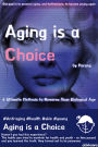Aging is a choice