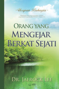 Title: Orang yang Mengejar Berkat Sejati: A Man Who Pursues True Blessing (Indonesian), Author: Jaerock Lee