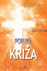 Title: Poruka Kriza: The Message of the Cross (Croatian Edition), Author: Lee Jaerock