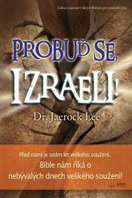 Title: Probud se Izraeli!: Awaken, Israel (Czech), Author: Jaerock Lee