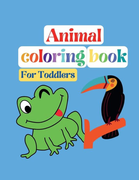 Animal coloring book, for toddlers: for Boys & Girls, Little Kids, Preschool and Kindergarten, Easy and Fun Educational Coloring Pages of Animals, Ages 4-8