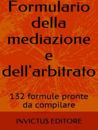 Title: Formulario della mediazione e dell'arbitrato, Author: AA. VV.
