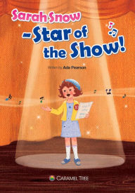 Title: Sarah Snow - Star of the Show!, Author: Ada Pearson