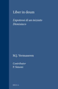 Title: Liber in deum: L'apoteosi di un iniziato Dionisiaco, Author: M.J. Vermaseren