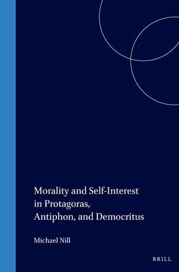 Morality and self-interest in Protagoras, Antiphon, and Democritus