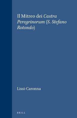 Il Mitreo dei Castra Peregrinorum (S. Stefano Rotondo).