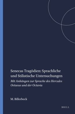 Senecas Tragodien: sprachliche und stilistische Untersuchungen: Mit Anhangen zur Sprache des Hercules Oetaeus und der Octavia