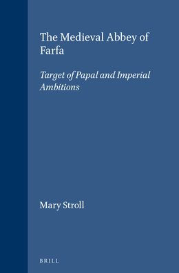 The Medieval Abbey of Farfa: Target of Papal and Imperial Ambitions
