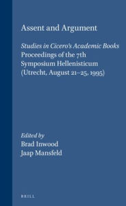 Title: Assent and Argument: Studies in Cicero's Academic Books. Proceedings of the 7th Symposium Hellenisticum (Utrecht, August 21-25, 1995), Author: Allen