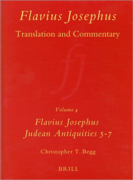 Flavius Josephus: Translation and Commentary, Volume 4 Judean Antiquities Books 5-7: Translation and Commentary