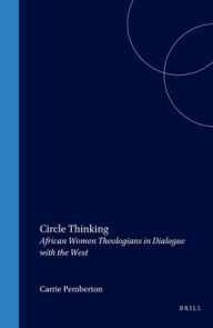 Title: Circle Thinking: African Women Theologians in Dialogue with the West, Author: Carrie Pemberton