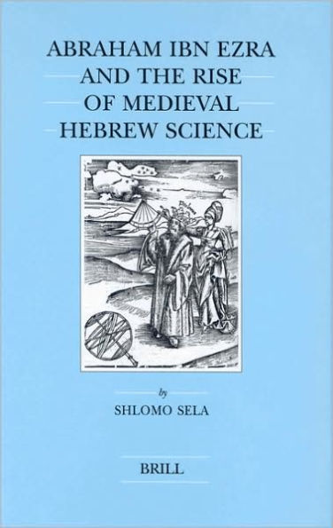 Abraham Ibn Ezra and the Rise of Medieval Hebrew Science