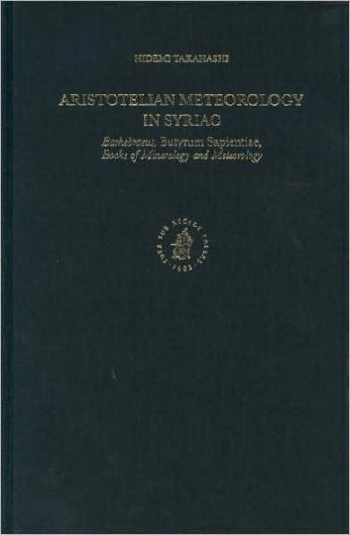 Aristotelian Meteorology in Syriac: Barhebraeus, Butyrum Sapientiae, Books of Mineralogy and Meteorology