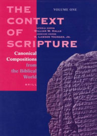 Title: The Context of Scripture: Canonical Compositions, Monumental Inscriptions and Archival Documents from the Biblical World, Author: William W. Hallo