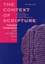 The Context of Scripture: Canonical Compositions, Monumental Inscriptions and Archival Documents from the Biblical World