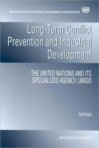 Long-term Conflict Prevention and Industrial Development: The United Nations and its Specialized Agency, UNIDO