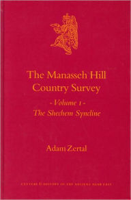 Title: The Manasseh Hill Country Survey, Volume 1: The Shechem Syncline, Author: Adam Zertal
