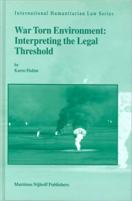 Title: War Torn Environment: Interpreting the Legal Threshold, Author: Karen Hulme