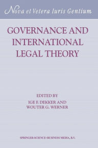 Title: Governance and International Legal Theory, Author: Ige F. Dekker