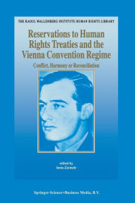 Title: Reservations to Human Rights Treaties and the Vienna Convention Regime: Conflict, Harmony or Reconciliation, Author: Ineta Ziemele