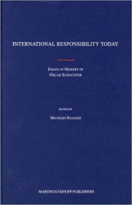 Title: International Responsibility Today: Essays in Memory of Oscar Schachter, Author: Maurizio Ragazzi